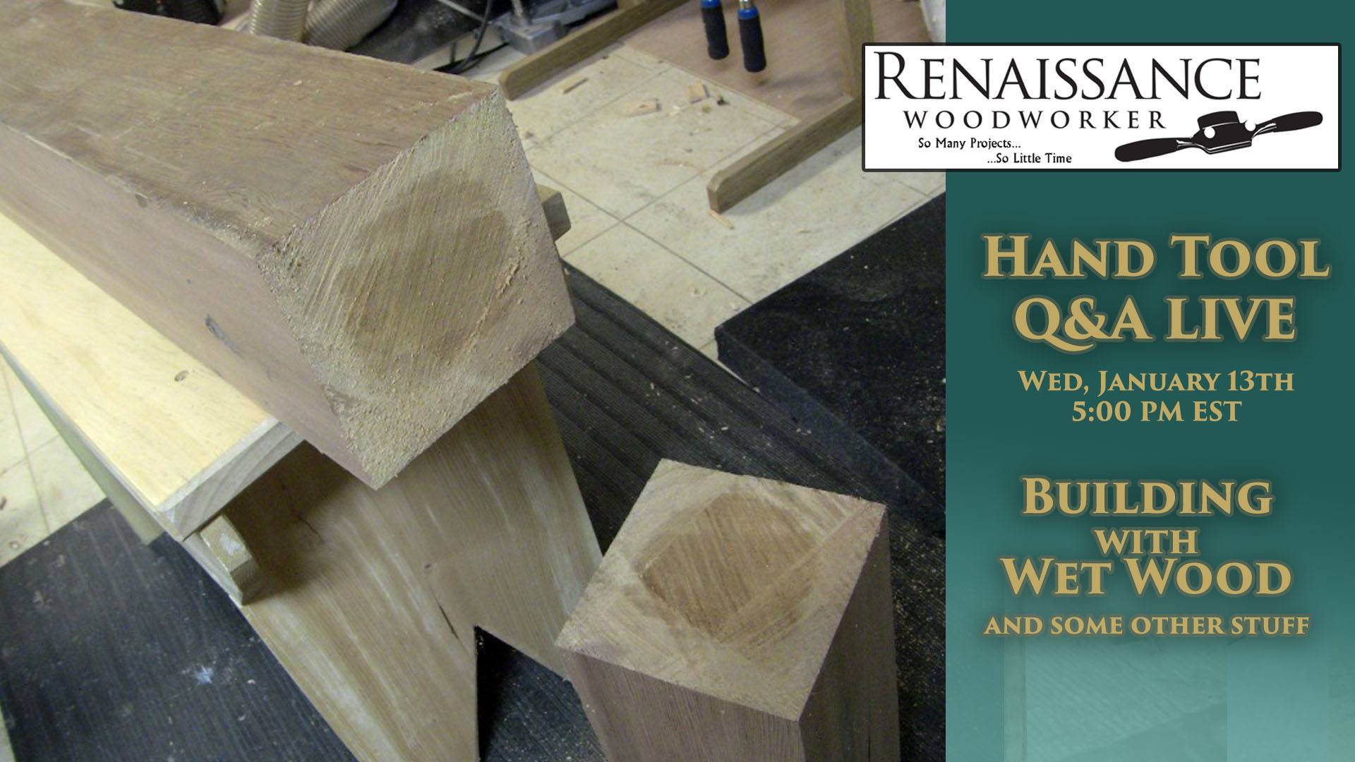 Working with Wet Wood The Renaissance Woodworker